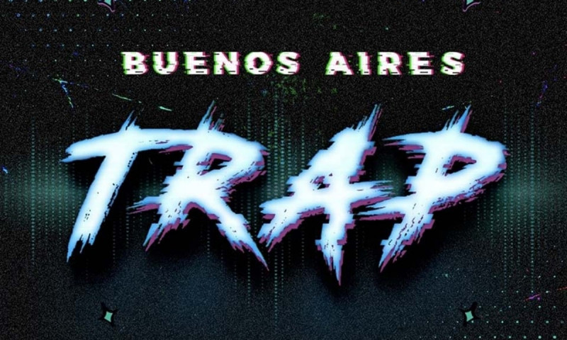 EL BUENOS AIRES TRAP REÚNE A LOS MAYORES REPRESENTANTES DEL ÚLTIMO GRAN FENÓMENO MUSICAL DEL PAÍS